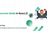React Concurrent Mode: Enhancing App Performance with Modern Rendering