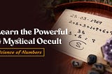 Learn the Powerful & Mystical Occult Science of Numbers