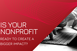Is your Nonprofit Ready for Social Impact in 2021?