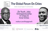 The Global Forum On Cities Q1 2021 -Social Impact, Nigel Colin Asubonteng, The Graduate Project