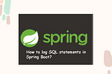 Learn how to enable logging of SQL statements in Spring Boot with this comprehensive tutorial
