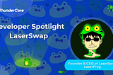 Developer Spotlight — LaserSwap