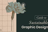 Sustainable Graphic Design: Tips to Create Eco-Friendly Designs