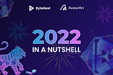 BYTENEXT & AVATARART: 2022 IN A NUTSHELL