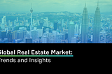 Global Real Estate Market: Trends and Insights