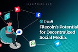 Filecoin’s Potential for Decentralized Social Media