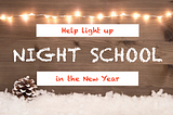 Light Up Night School in the New Year!