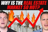 Why is the Real Estate Market so Hot?