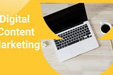 A Comprehensive Guide to Digital Content Marketing