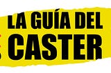 La guía del caster para principiantes