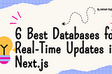 6 Best Databases for Real-Time Updates in Next.js