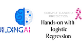 BuildingAI :Logistic Regression (Breast Cancer Prediction ) — Intermediate