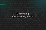 Debunking the major myths about outsourcing