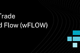 How to Trade Wrapped Flow (wFLOW) on FTX