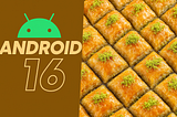 Android 16: All the New Features, Rumors, and Hidden Upgrades You Should Know About