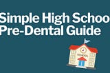 A Simple High School Pre-Dental Guide | TTB