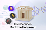 How DeFi Can Bank the Unbanked