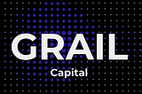 Grail Capital Manifesto