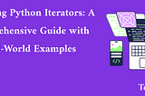 Mastering Python Iterators: A Comprehensive Guide with Real-World Examples