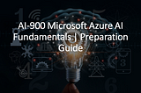 AI-900 Microsoft Azure AI Fundamentals | Preparation Guide