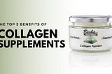 The Top 5 Benefits of Collagen Supplements