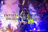 HOW CREATIVES AND ENTERTAINERS CAN TAKE ADVANTAGE OF THE DIGITAL REVOLUTION.