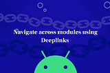 Navigation in Multi Modular App using DeepLinks