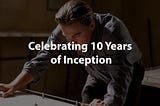 Inception Celebrates 10-Year Anniversary: A Look into Christopher Nolan’s Dreamy Sci-Fi Masterpiece