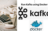 Run Apache Kafka in a Docker Container
