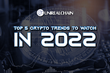 💥 Top 5 Crypto Trends to Watch in 2022