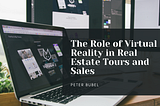 The Role of Virtual Reality in Real Estate Tours and Sales | Peter Bubel