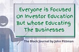 Everyone is Focused On Investor Education, But Whose Educating The Businesses
