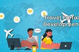 Transform Your Travel Business with Our Expert Travel Portal Development