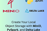 Create Your Local Object Storage with MiniO, PySpark, and Delta Lake