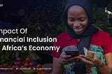 Impact of Financial Inclusion on Africa’s Economy