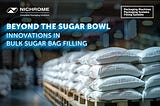 BEYOND THE SUGAR BOWL: INNOVATIONS IN BULK SUGAR BAG FILLING