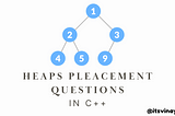 Heaps Placement Questions