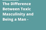 The Fight against Toxic Masculinity