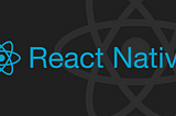 React-Native: A Quick and Brief Tutorial