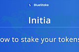 Initia — How to stake your tokens on Initia Testnet?