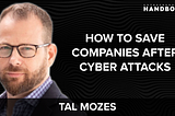 #64. From Multiple Startup Exits To Saving Companies After Cyber Attacks w/ Tal Mozes