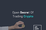An Open Secret Of Trading Crypto