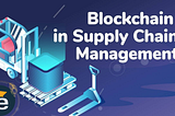 Blockchain and Supply Chain Management: Enhancing Transparency and Efficiency
