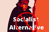 Socialist Alternative: The Vampires of the Left