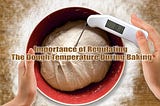 Importance Of Regulating The Dough Temperature During Baking — SwissBake