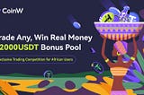 Trade Any, Win Real Money to Share 12000USDT Bonus Pool | Only for African Users