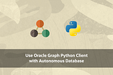 Use Oracle Graph Python Client with Autonomous Database