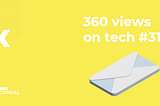 360 views on tech #31
