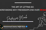 The Art of Letting Go: Understanding Why Friendships End Over Romance
