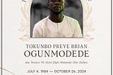 Tribute to My Brother, Tokunbo Preye Brian Ogunmodede